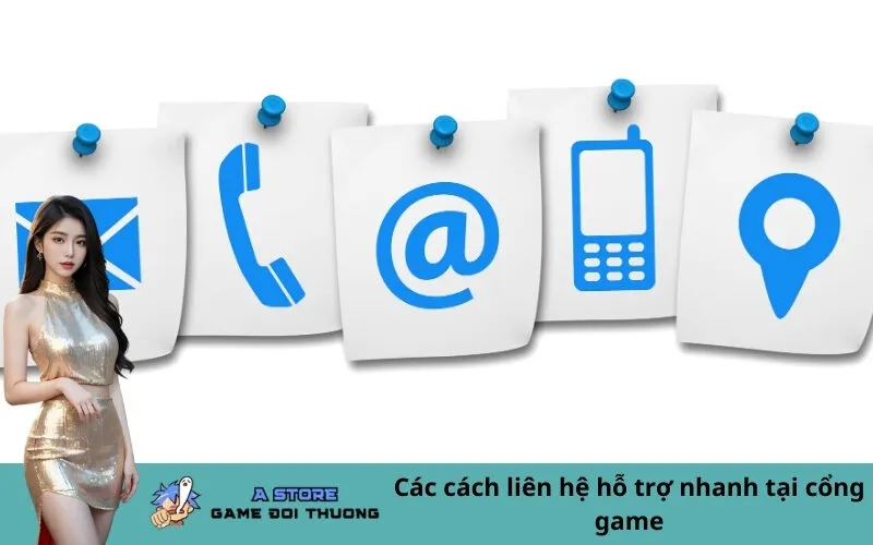 Các cách liên hệ hỗ trợ nhanh tại cổng game