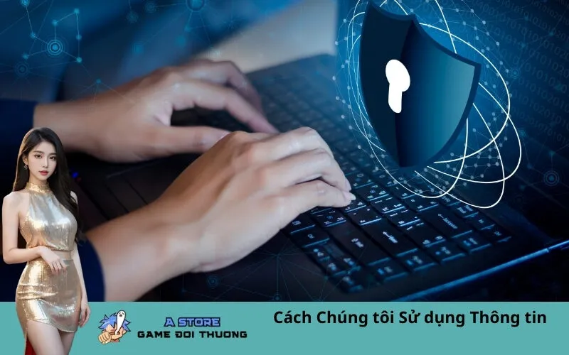 Cách Chúng tôi Sử dụng Thông tin