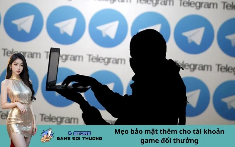 Mẹo bảo mật thêm cho tài khoản game đổi thưởng