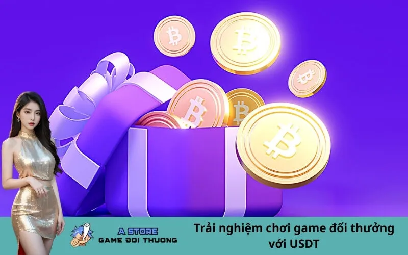 Trải nghiệm chơi game đổi thưởng với USDT
