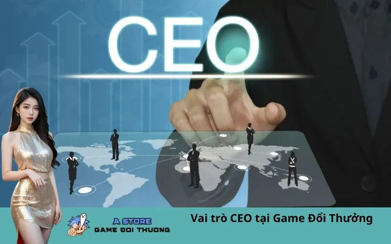 Vai trò CEO tại Game Đổi Thưởng